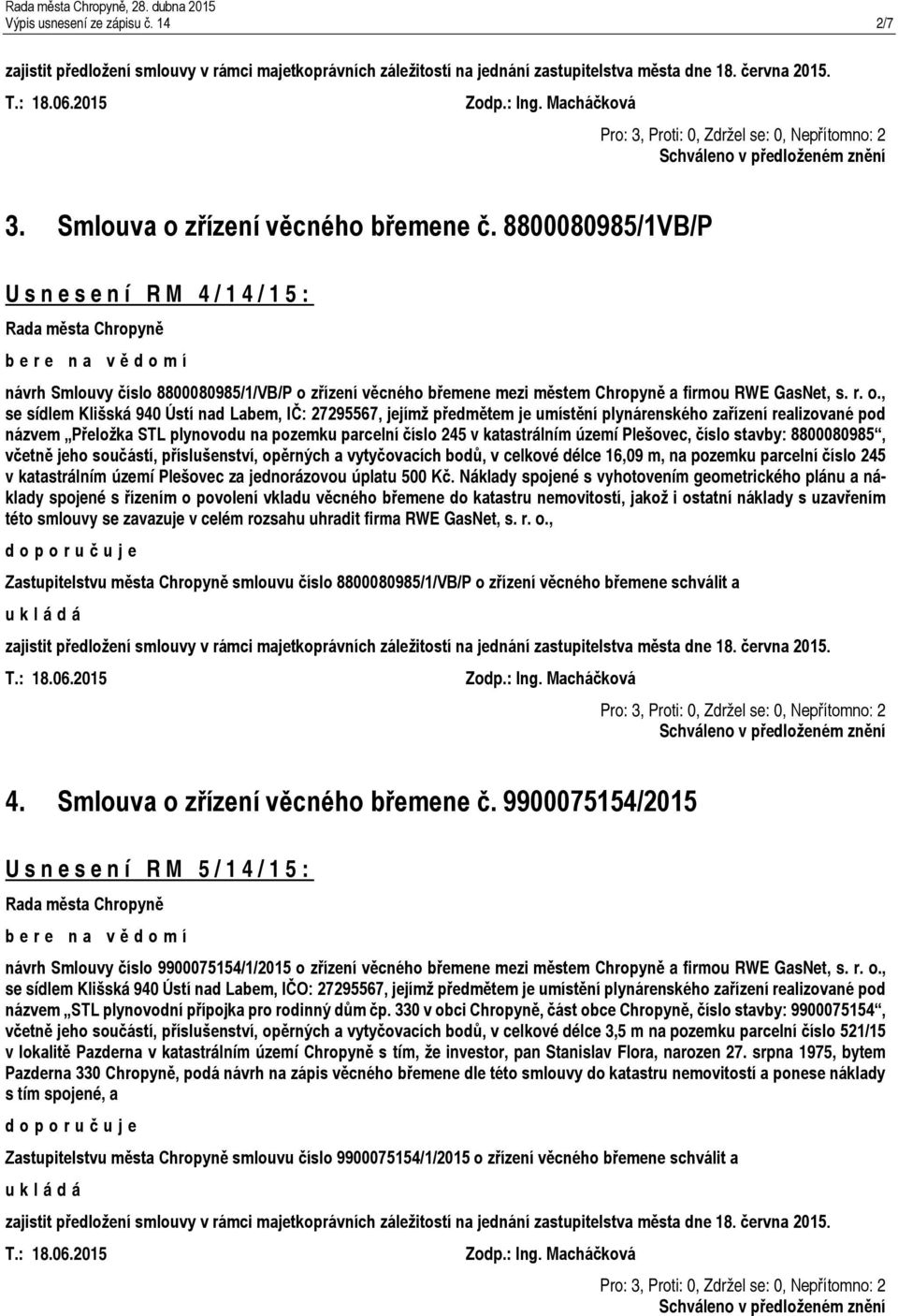 zřízení věcného břemene č. 8800080985/1VB/P Usnesení RM 4/14/15: návrh Smlouvy číslo 8800080985/1/VB/P o 