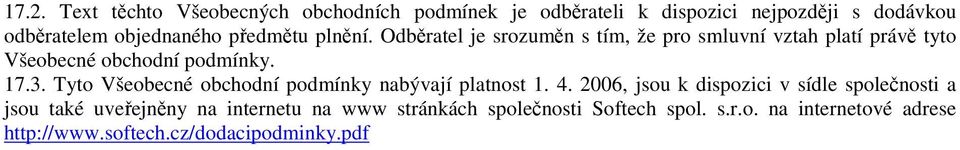 Tyto Všeobecné obchodní podmínky nabývají platnost 1. 4.