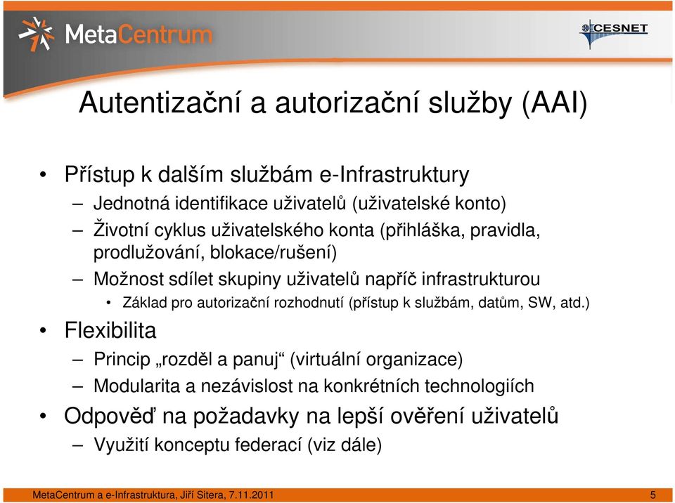 autorizační rozhodnutí (přístup k službám, datům, SW, atd.