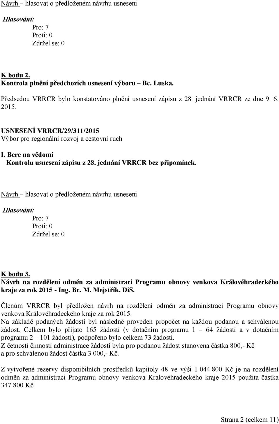 Návrh na rozdělení odměn za administraci Programu obnovy venkova Královéhradeckého kraje za rok 2015 - Ing. Bc. M. Mejstřík, DiS.