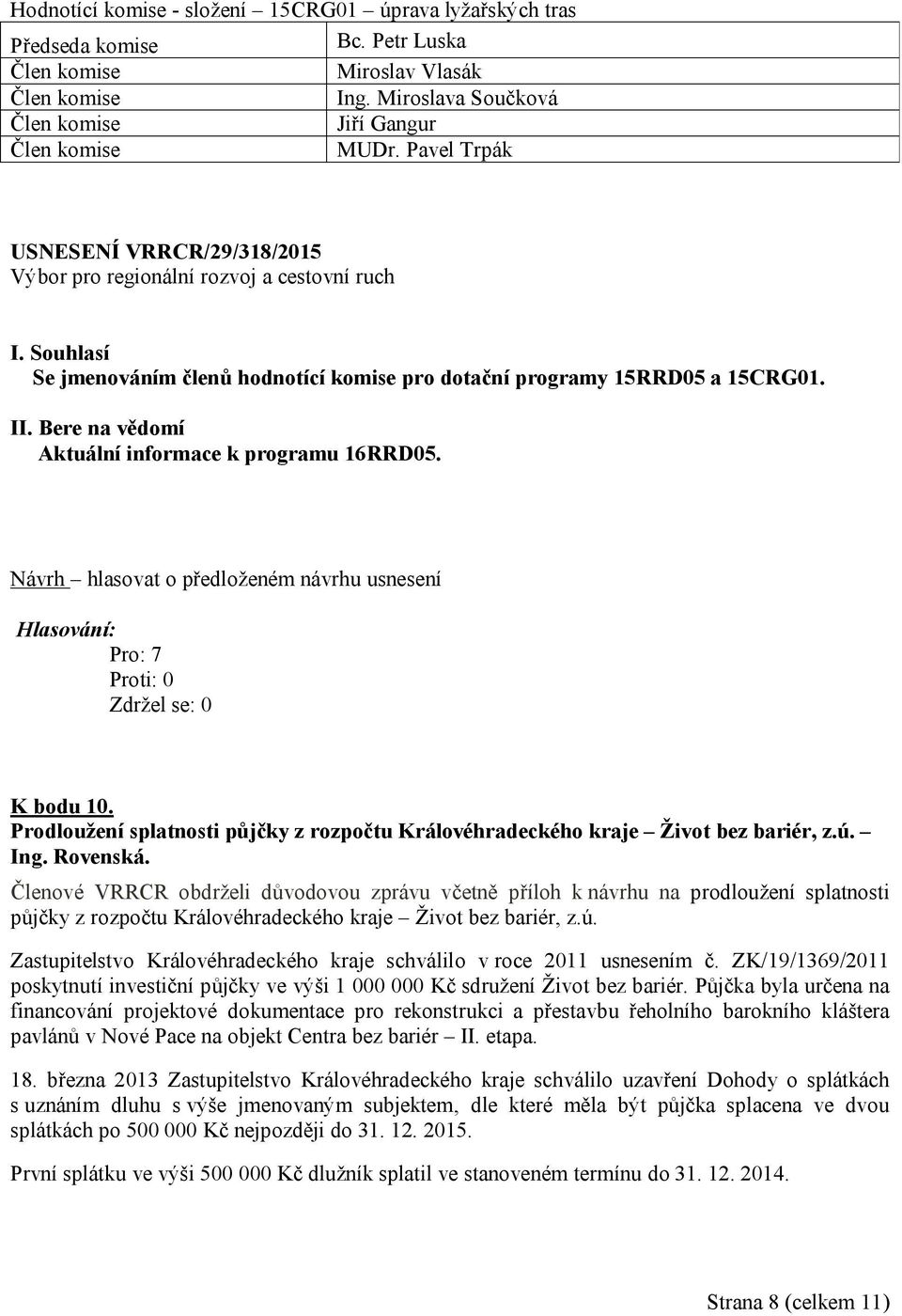 Prodloužení splatnosti půjčky z rozpočtu Královéhradeckého kraje Život bez bariér, z.ú. Ing. Rovenská.