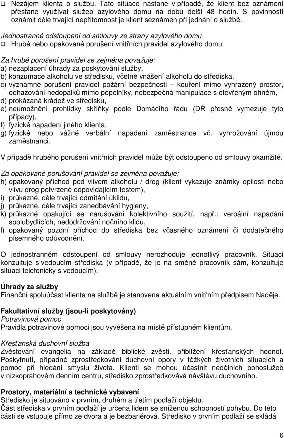 Jednostranné odstoupení od smlouvy ze strany azylového domu Hrubé nebo opakované porušení vnitřních pravidel azylového domu.