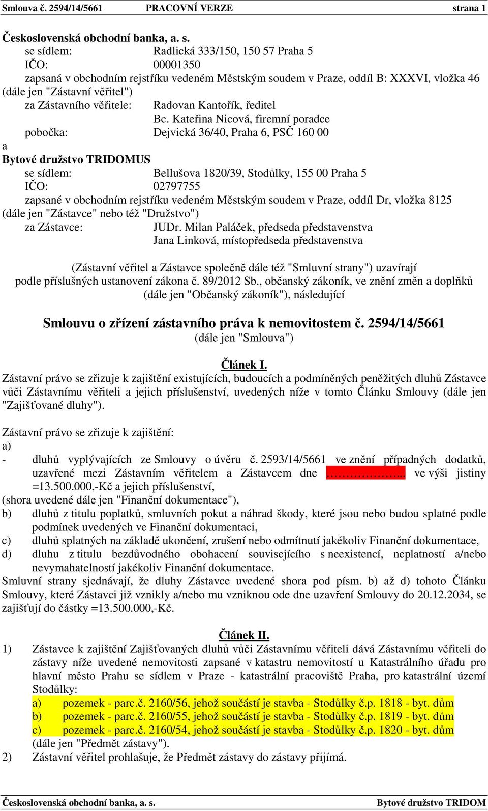 "Zástavní věřitel") za Zástavního věřitele: Radovan Kantořík, ředitel Bc.