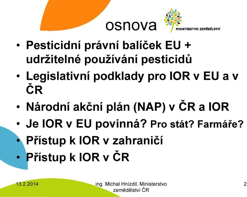 Národní akční plán (NAP) v ČR a IOR Je IOR v EU povinná?
