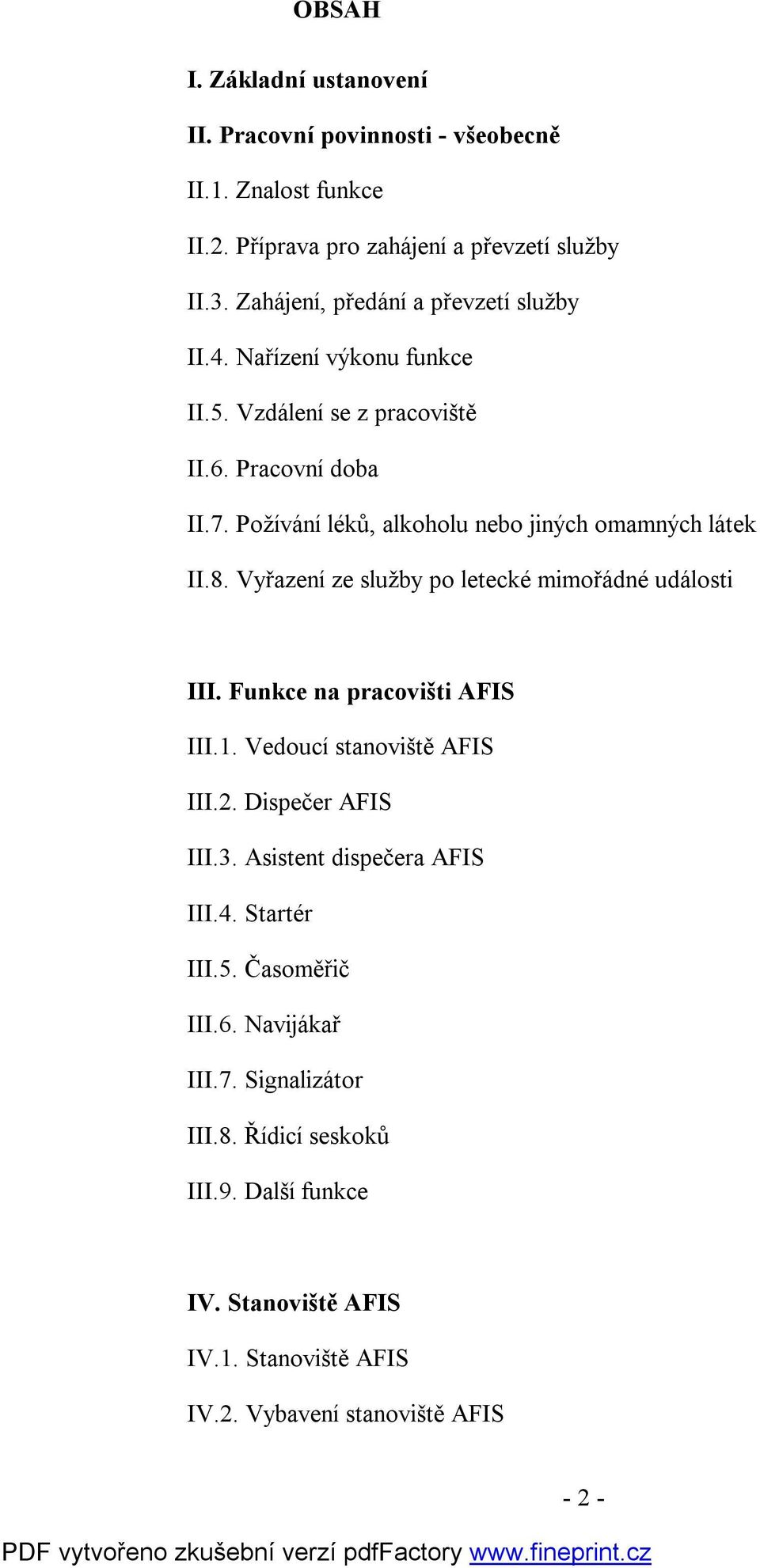 Požívání léků, alkoholu nebo jiných omamných látek II.8. Vyřazení ze služby po letecké mimořádné události III. Funkce na pracovišti AFIS III.1.