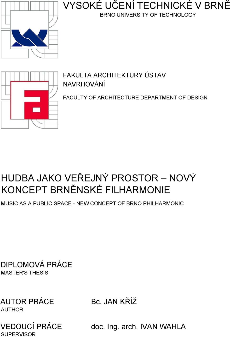 KONCEPT BRNĚNSKÉ FILHARMONIE MUSIC AS A PUBLIC SPACE - NEW CONCEPT OF BRNO PHILHARMONIC