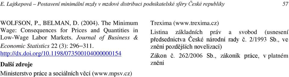http://dx.doi.org/10.1198/073500104000000154 Další zdroje Ministerstvo práce a sociálních věcí (www.mpsv.cz) Trexima (www.trexima.