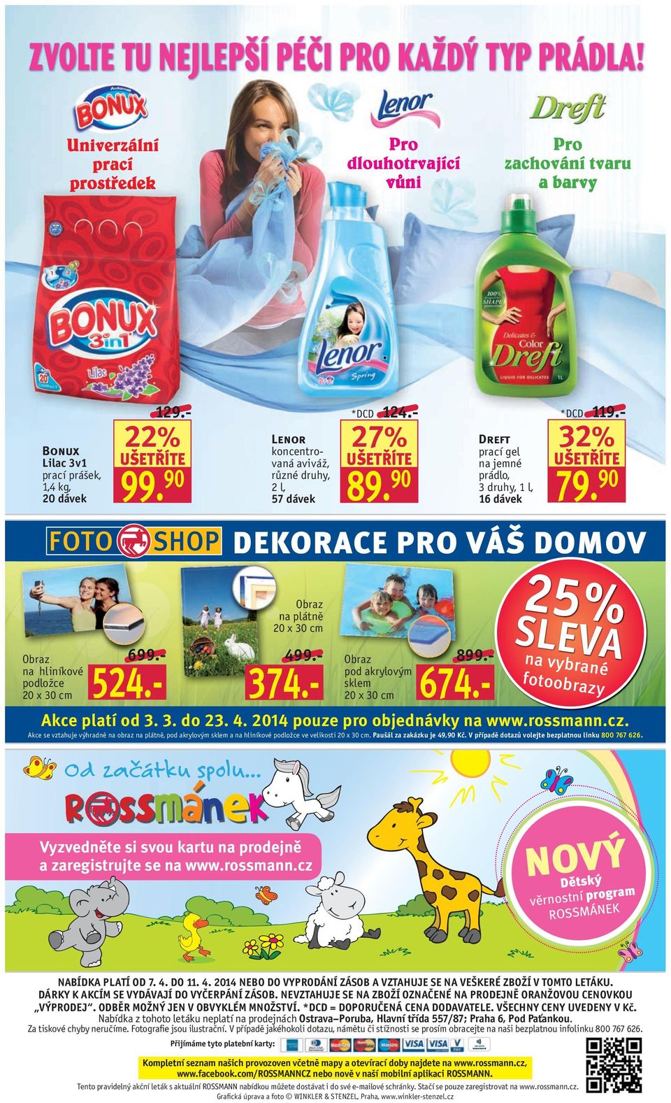 - SnaLEVA vybrané fotoobra zy Akce platí od 3. 3. do 23. 4. 2014 pro objednávky na www.rossmann.cz.