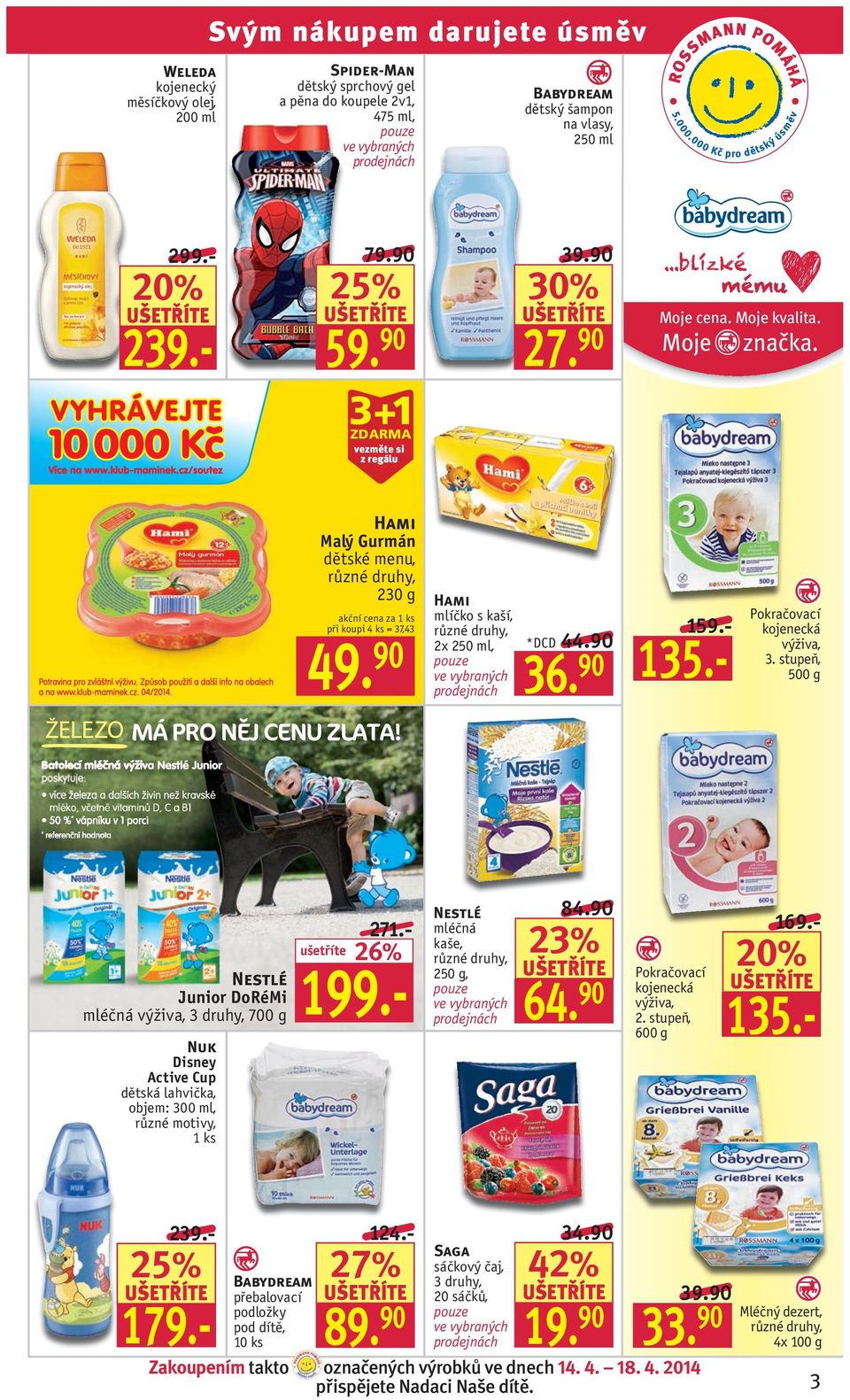 90 36. 90 159.- 135.- Pokračovací kojenecká výživa, 3. stupeň, 500 g Nestlé Junior DoRéMi mléčná výživa, 700 g Nuk Disney Active Cup dětská lahvička, objem: 300 ml, různé motivy, 1 ks 199.- 271.