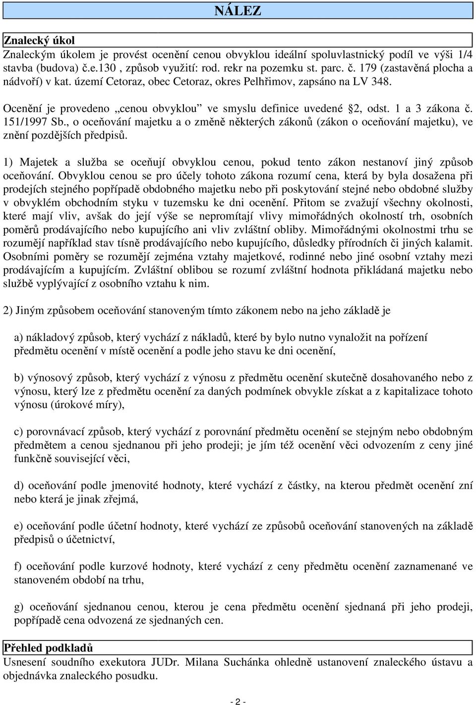 , o oceňování majetku a o změně některých zákonů (zákon o oceňování majetku), ve znění pozdějších předpisů.