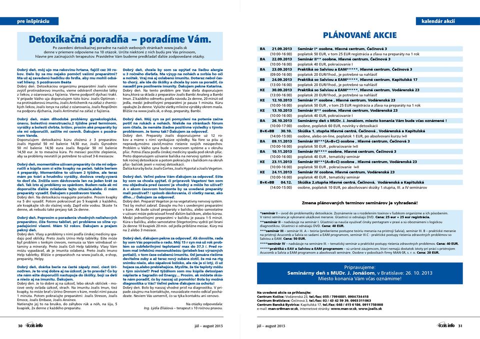 Určite namáhavém niektoré z nich dni budú do peřin pre Vás prínosom, datum hlavne čas pre začínajúcich název akce terapeutov.