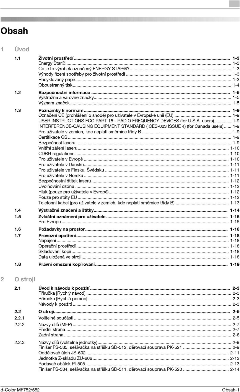 .. 1-9 USER INSTRUCTIONS FCC PART 15 - RADIO FREQUENCY DEVICES (for U.S.A. users)... 1-9 INTERFERENCE-CAUSING EQUIPMENT STANDARD (ICES-003 ISSUE 4) (for Canada users).