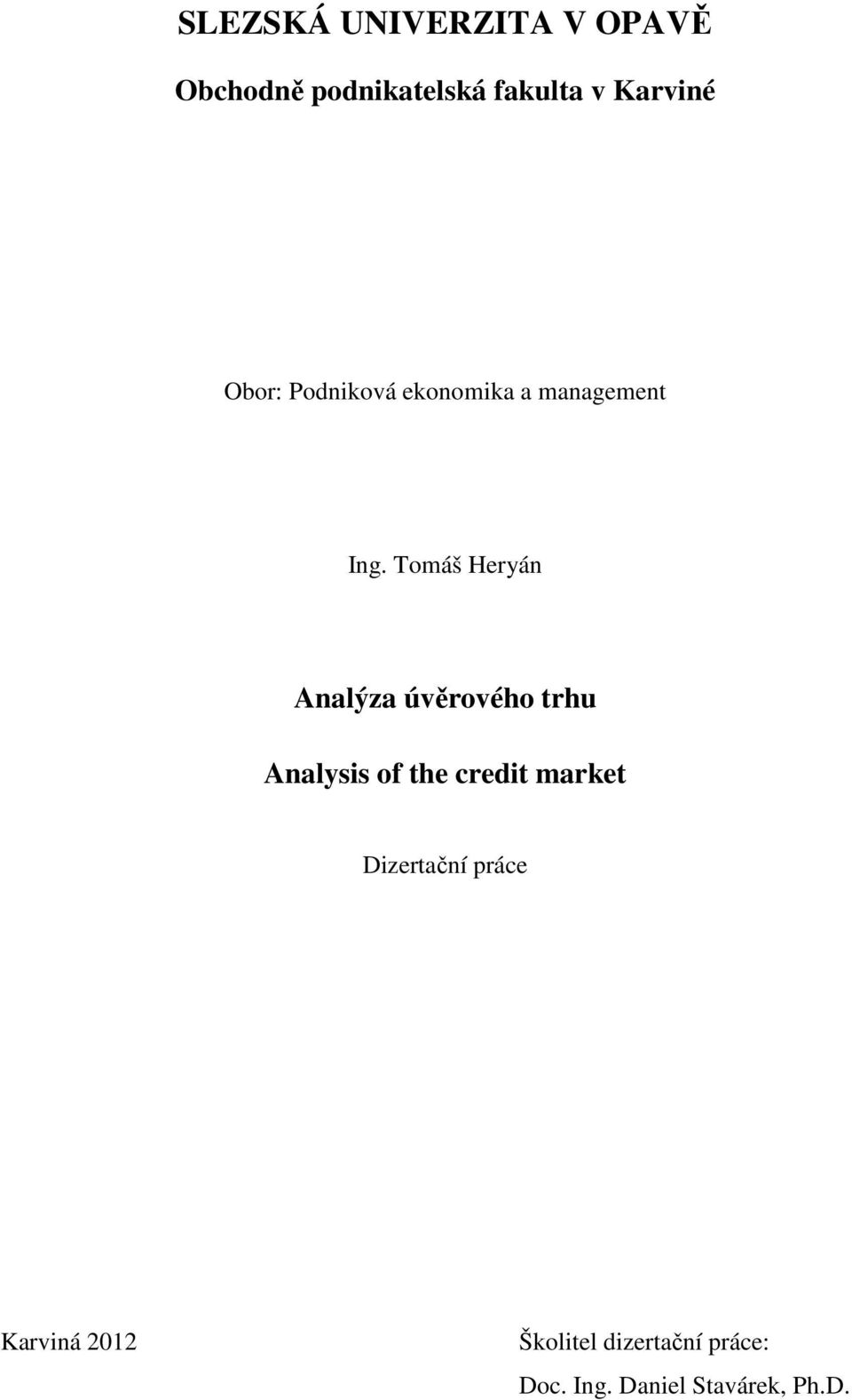 Tomáš Heryán Analýza úvěrového trhu Analysis of the credit market