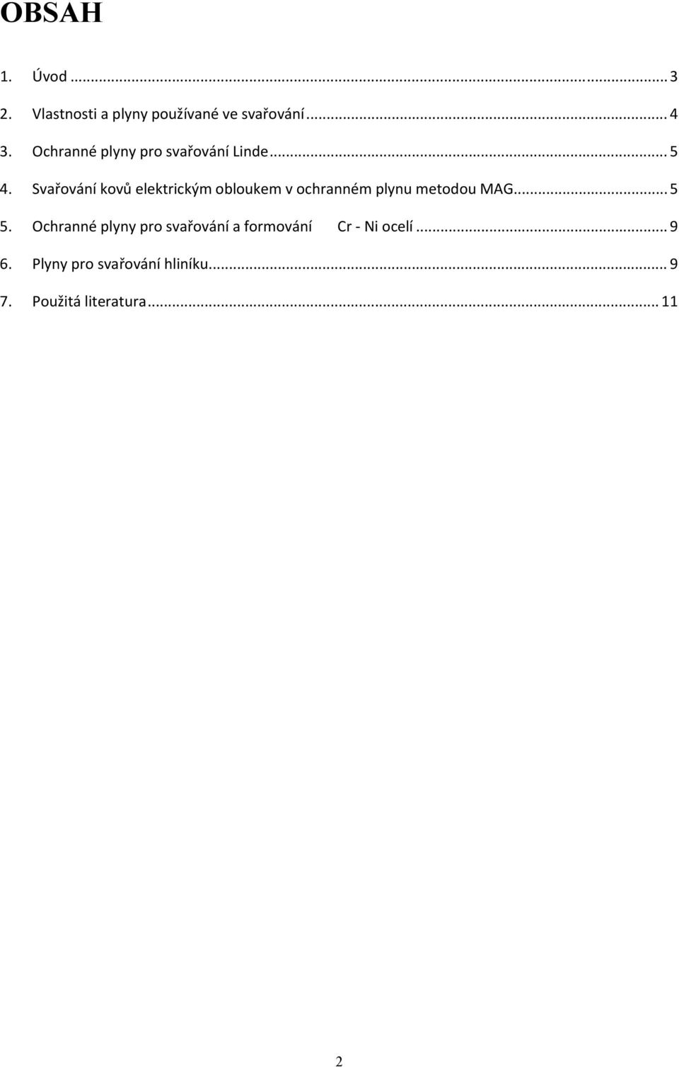 Svařování kovů elektrickým obloukem v ochranném plynu metodou MAG... 5 5.