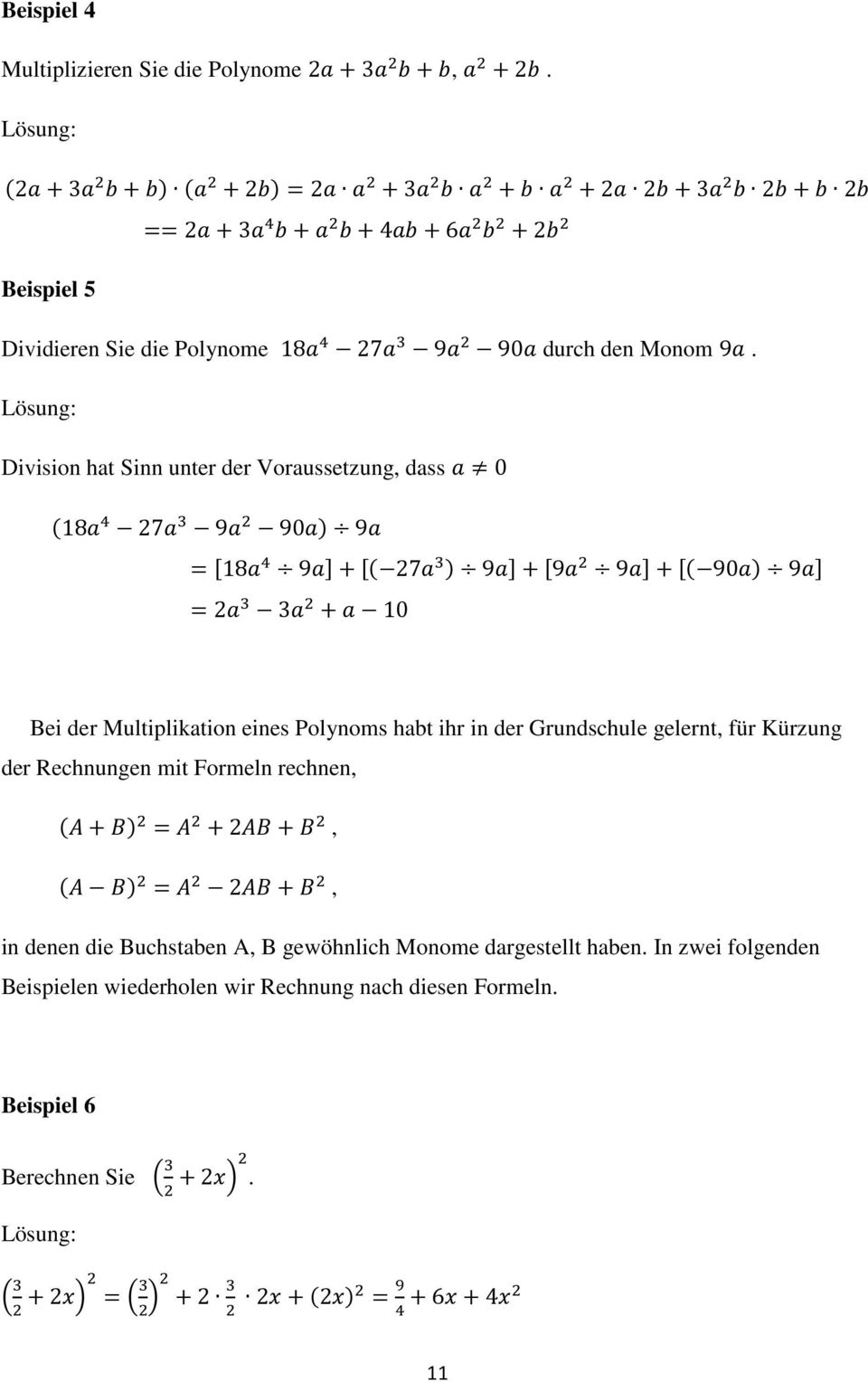 Division hat Sinn unter der Voraussetzung, dass 0 18 27 9 90 9 18 9 27 9 9 9 90 9 2 3 10 Bei der Multiplikation eines Polynoms habt ihr