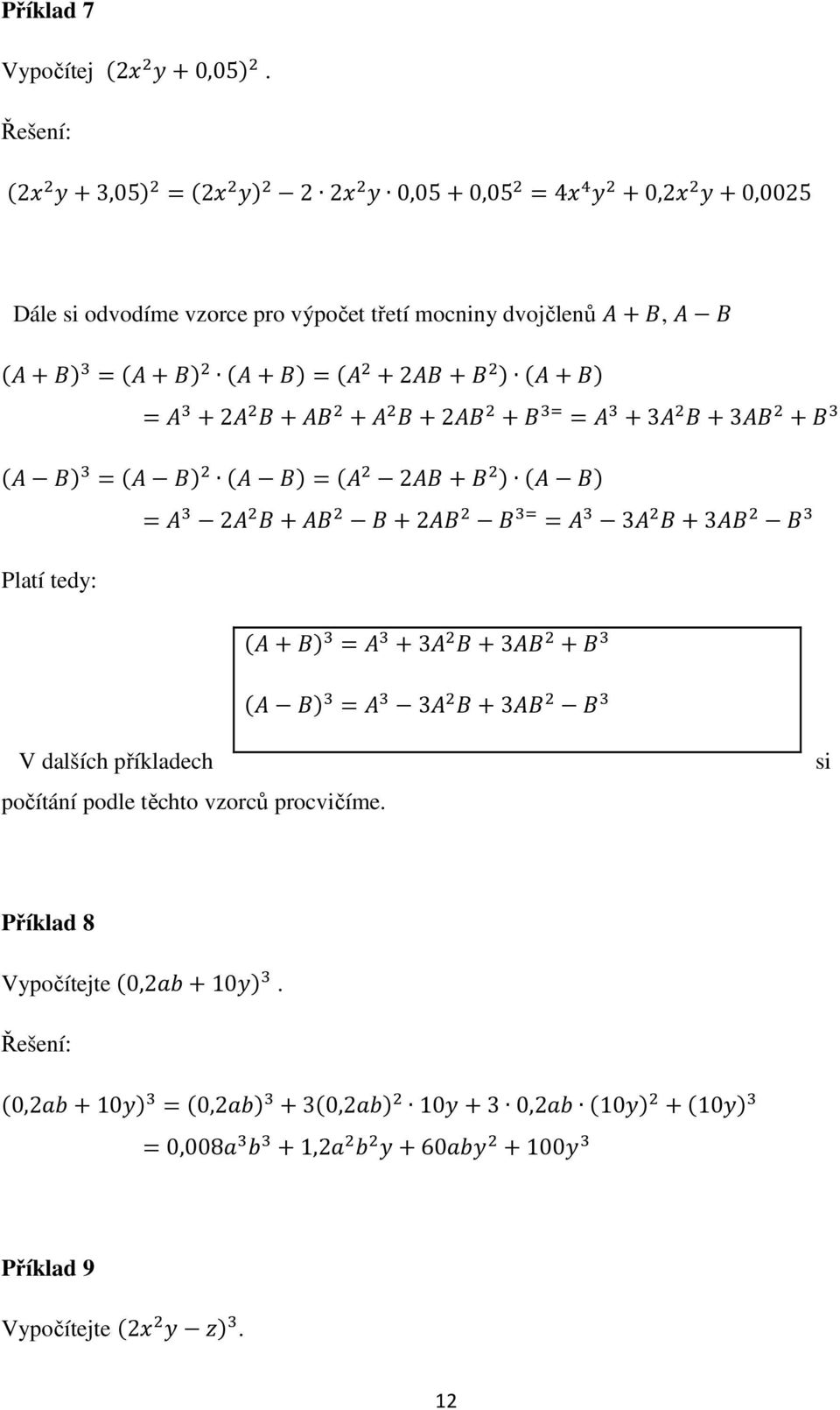 mocniny dvojčlenů, 2 2 2 3 3 2 2 2 3 3 Platí tedy: 3 3 3 3 V dalších příkladech