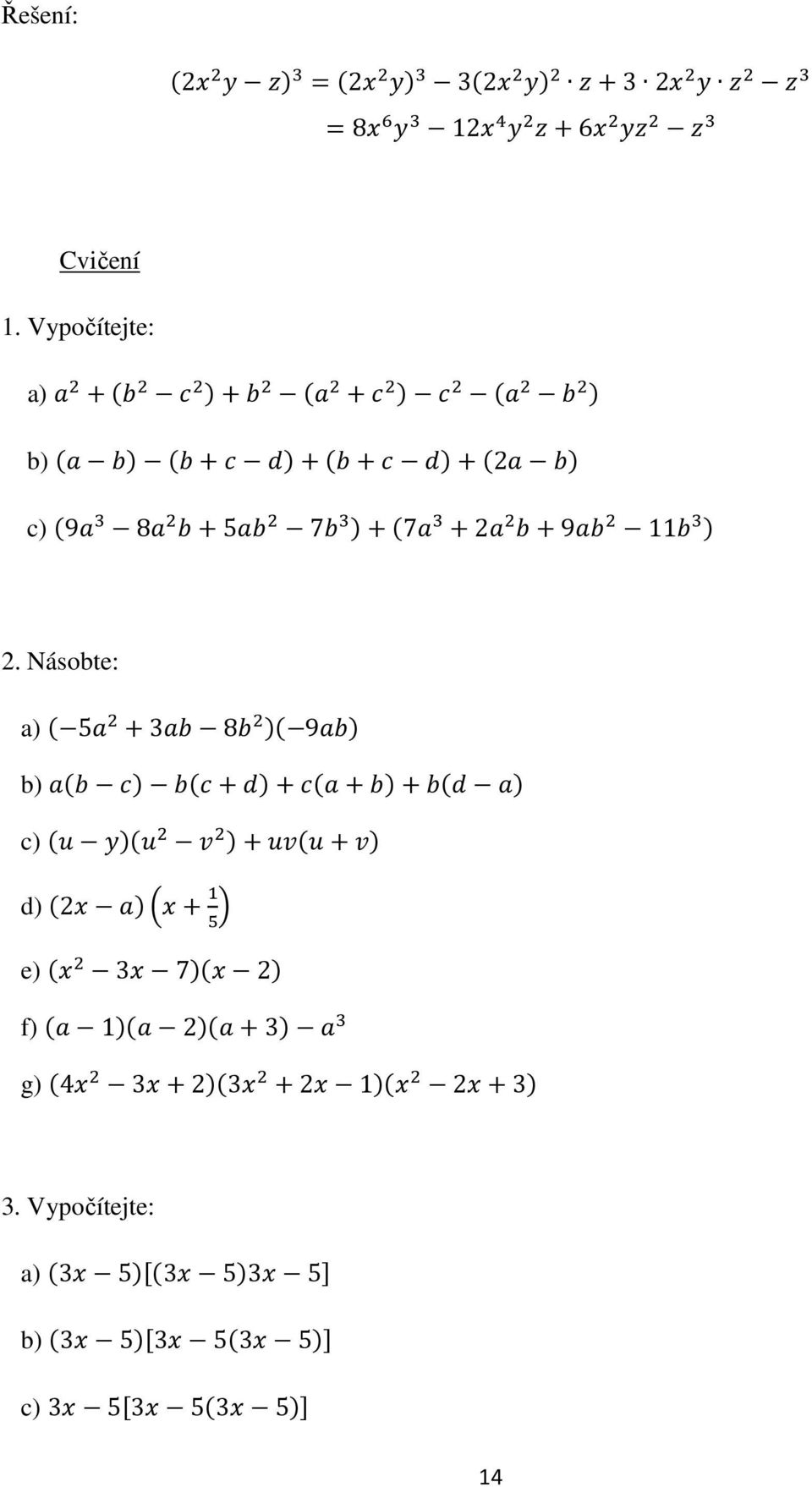 Násobte: a) 5 3 8 9 b) c) d) 2 e) 3 7 2 f) 1 2 3 g)