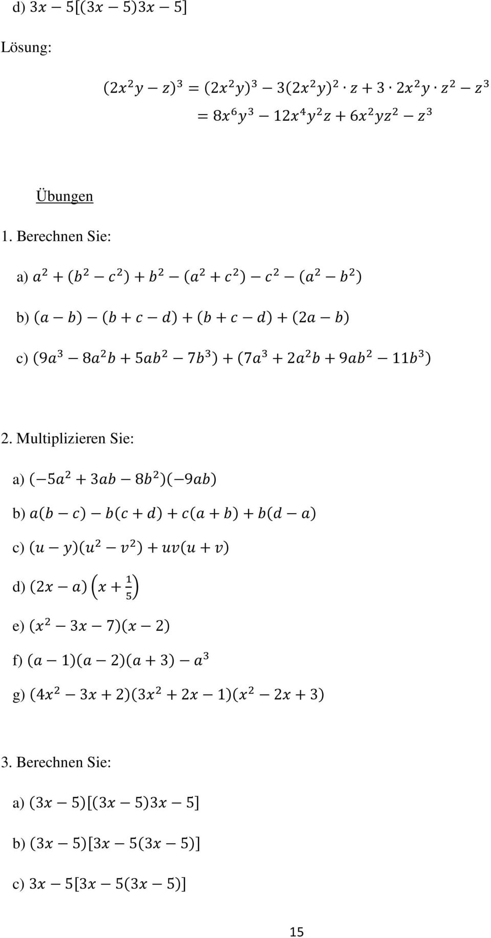 Multiplizieren Sie: a) 5 3 8 9 b) c) d) 2 e) 3 7 2 f) 1 2