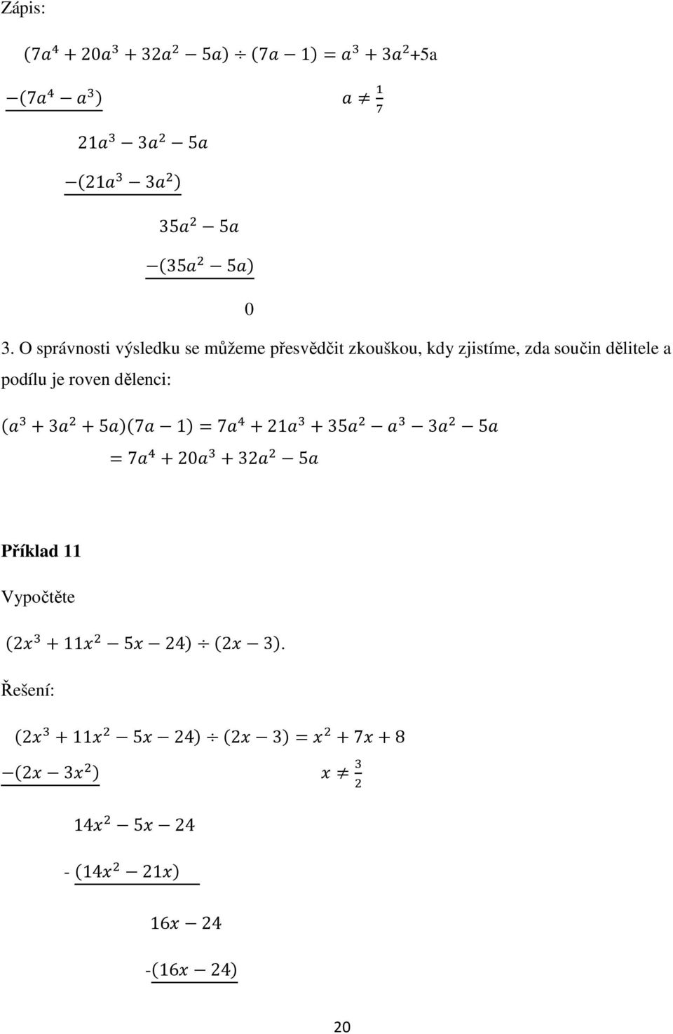 součin dělitele a podílu je roven dělenci: 3 5 7 1 7 21 35 3 5 7 20 32