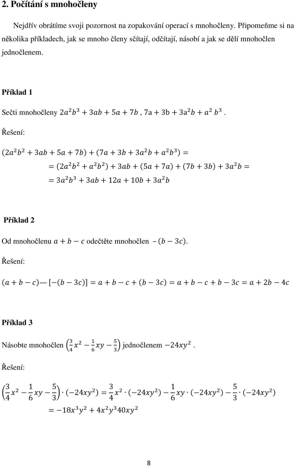 jednočlenem. Příklad 1 Sečti mnohočleny 2 3 5 7, 7a 3b 3a.