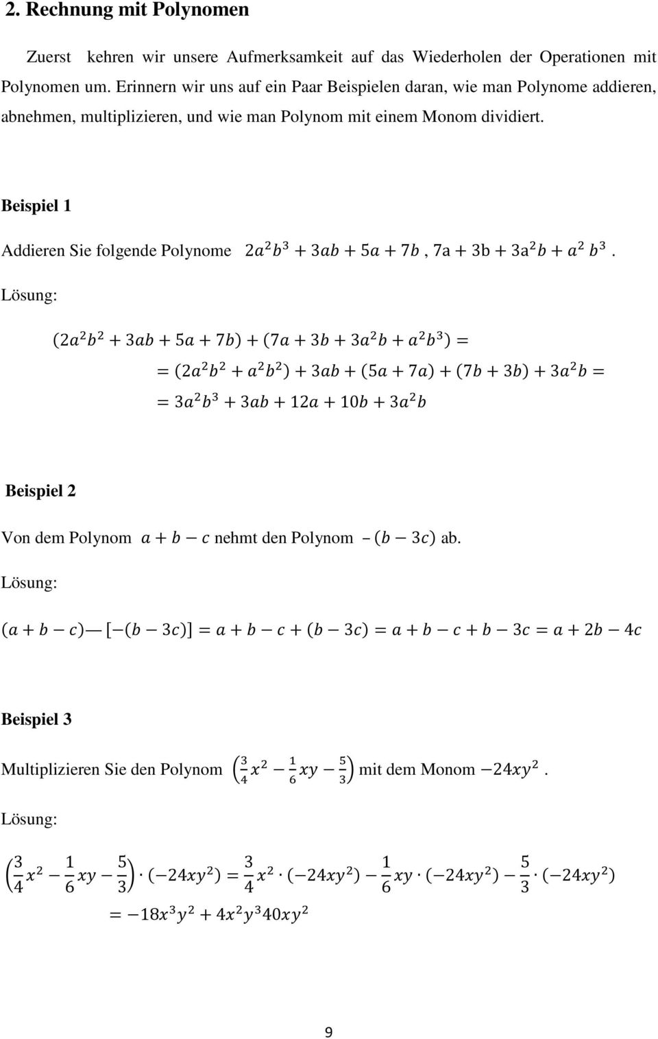 Monom dividiert. Beispiel 1 Addieren Sie folgende Polynome 2 3 5 7, 7a 3b 3a.
