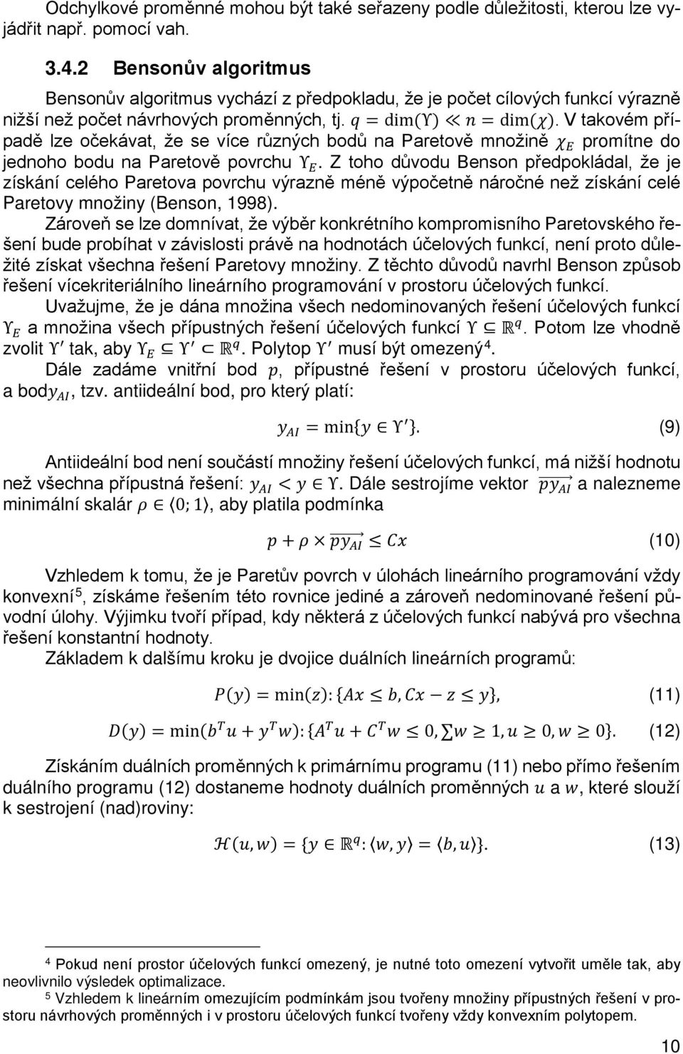 V takovém případě lze očekávat, že se více různých bodů na Paretově množině χχ EE promítne do jednoho bodu na Paretově povrchu Υ EE.