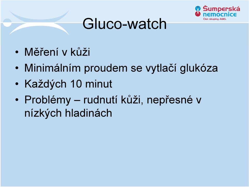 glukóza Každých 10 minut