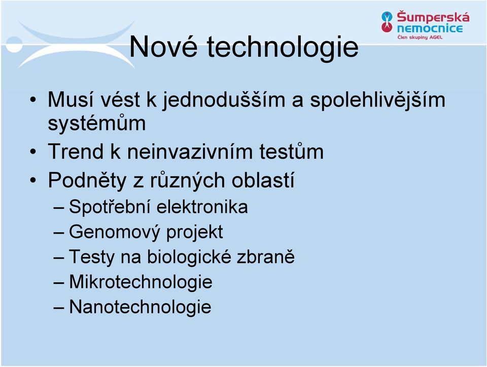 Podněty z různých oblastí Spotřební elektronika