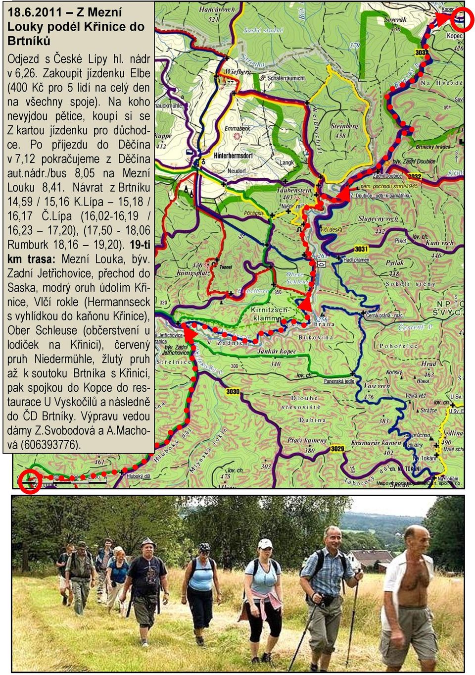 Lípa 15,18 / 16,17 Č.Lípa (16,02-16,19 / 16,23 17,20), (17,50-18,06 Rumburk 18,16 19,20). 19-ti km trasa: Mezní Louka, býv.