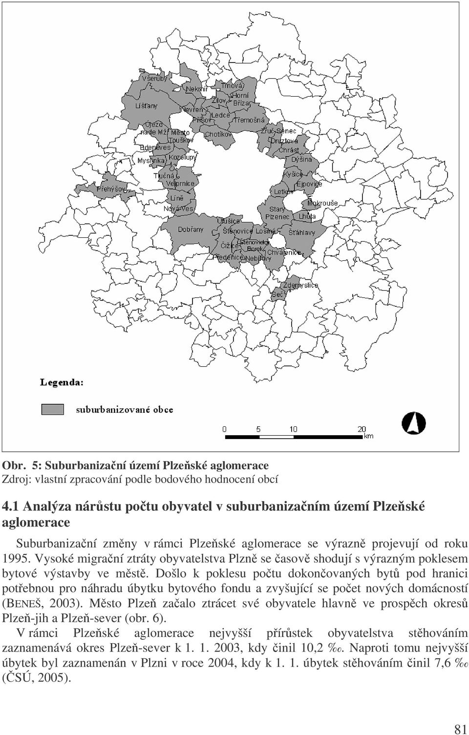 Vysoké migraní ztráty obyvatelstva Plzn se asov shodují s výrazným poklesem bytové výstavby ve mst.