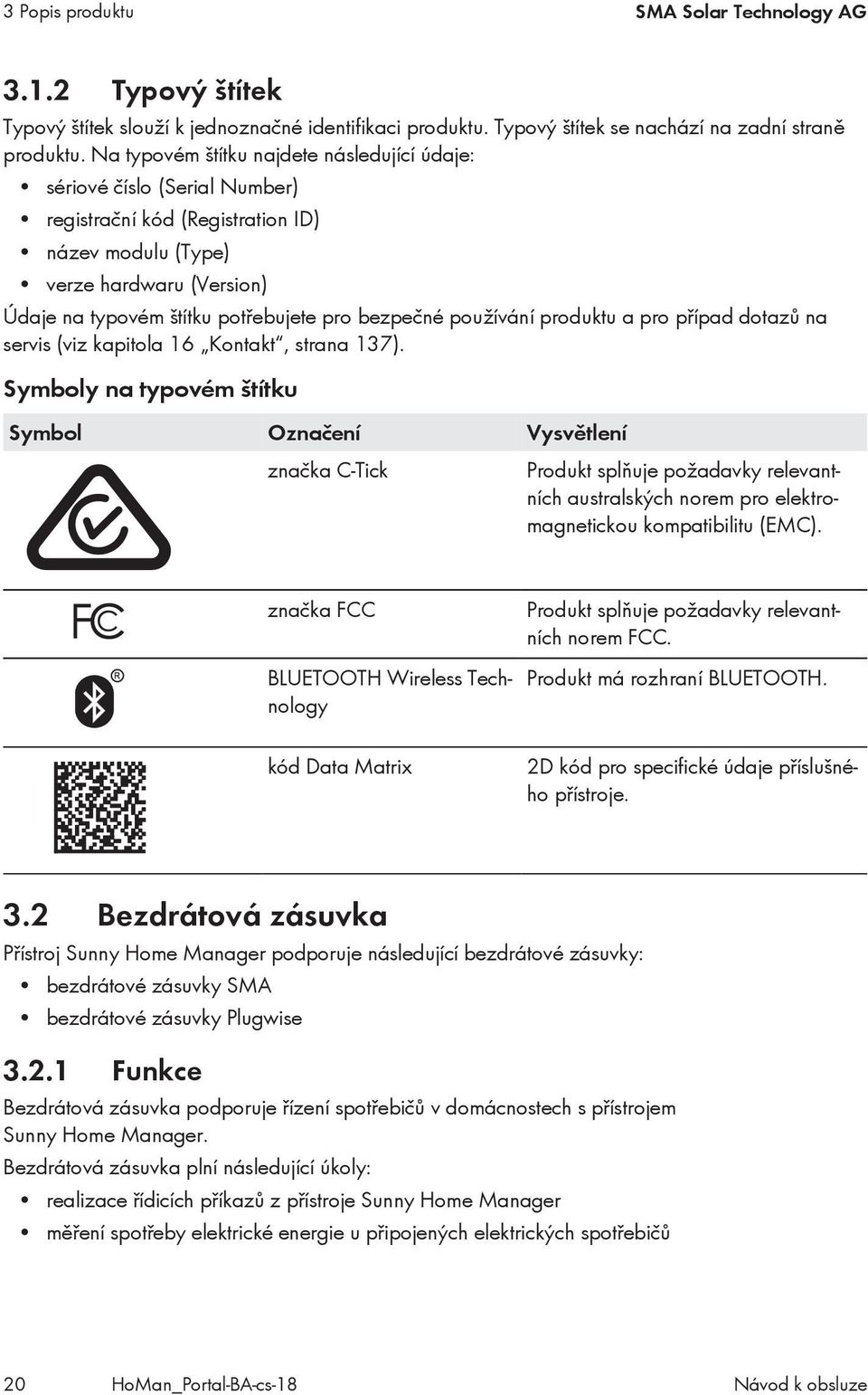 bezpečné používání produktu a pro případ dotazů na servis (viz kapitola 16 Kontakt, strana 137).