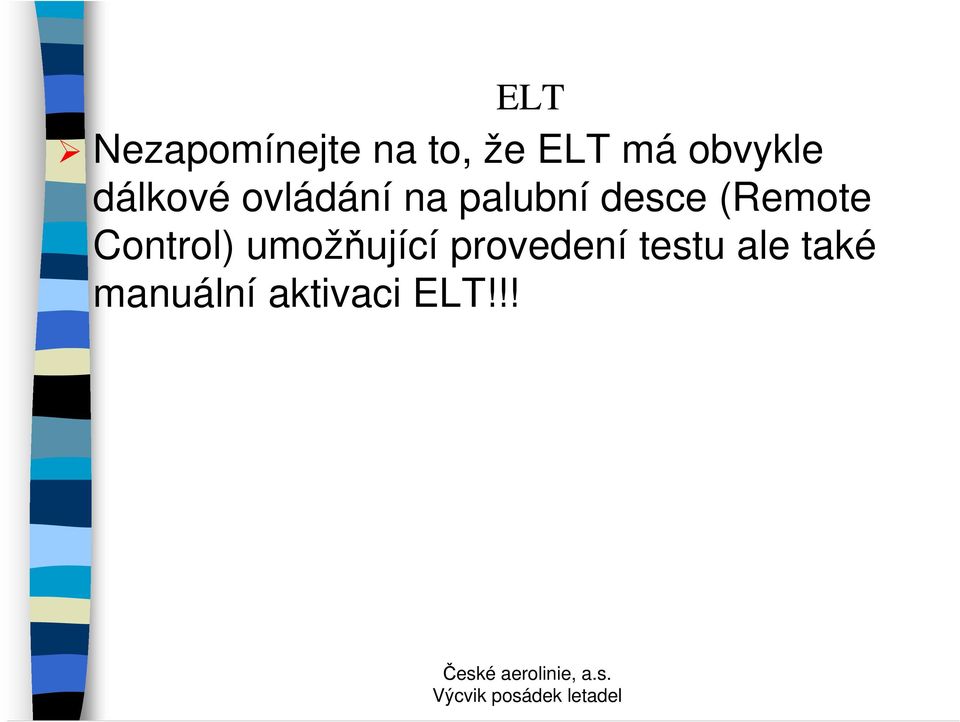 desce (Remote Control) umožňující