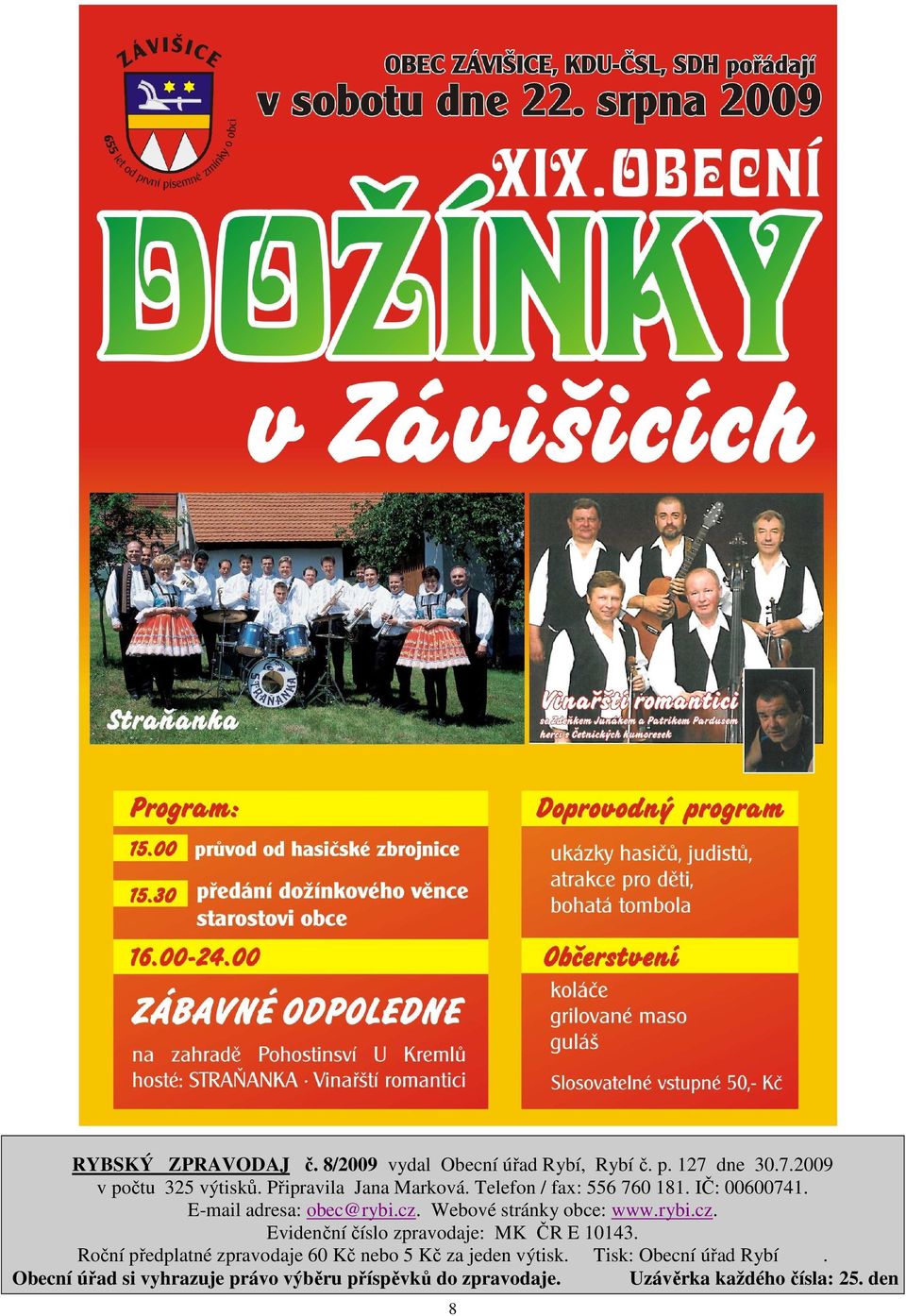 Webové stránky obce: www.rybi.cz. Evidenční číslo zpravodaje: MK ČR E 10143.