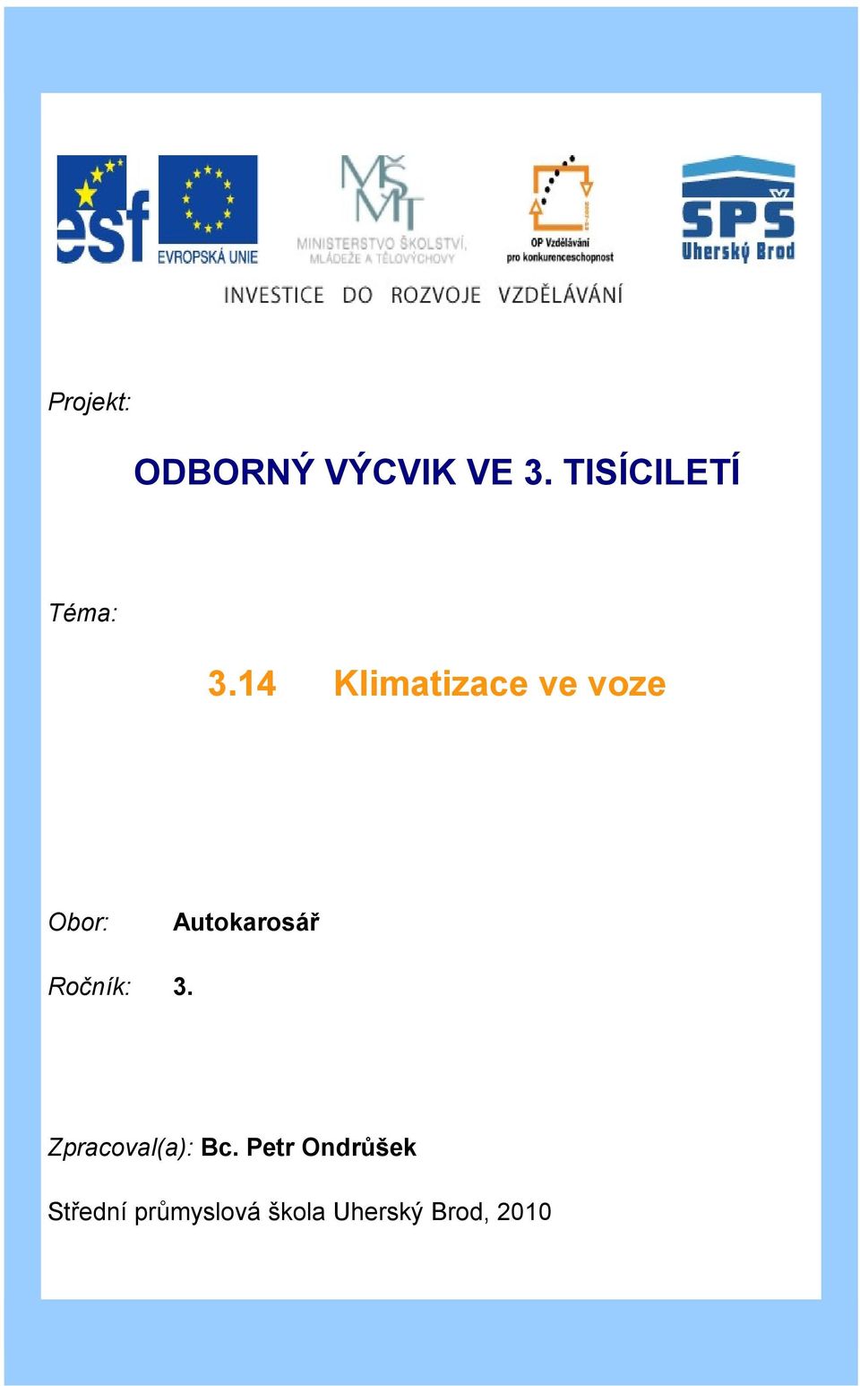 14 Obor: Autokarosář Ročník: 3.