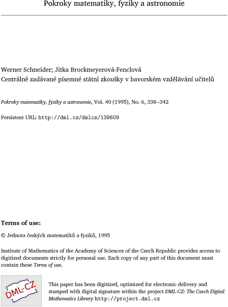 cz/dmlcz/139609 Terms of use: Jednota českých matematiků a fyziků, 1995 Institute of Mathematics of the Academy of Sciences of the Czech Republic provides access to digitized