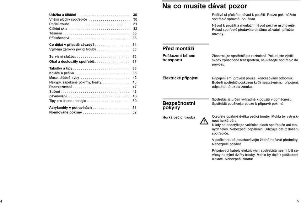 .......................... 36 Obal a dosloužilý spotřebič................. 37 Tabulky a tipy............................ 38 Koláče a pečivo........................... 38 Maso, drůbež, ryby.