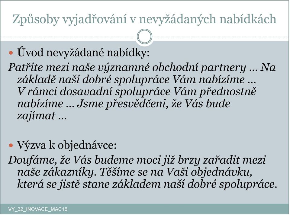 přednostně nabízíme Jsme přesvědčeni, že Vás bude zajímat Výzva k objednávce: Doufáme, že Vás budeme