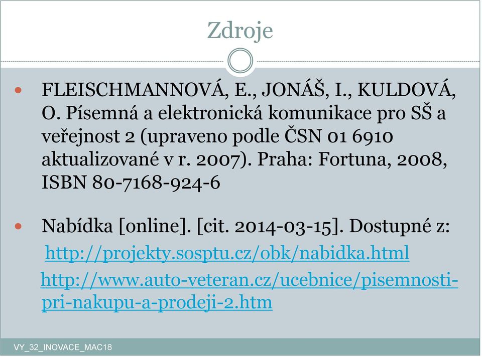 aktualizované v r. 2007). Praha: Fortuna, 2008, ISBN 80-7168-924-6 Nabídka [online]. [cit.