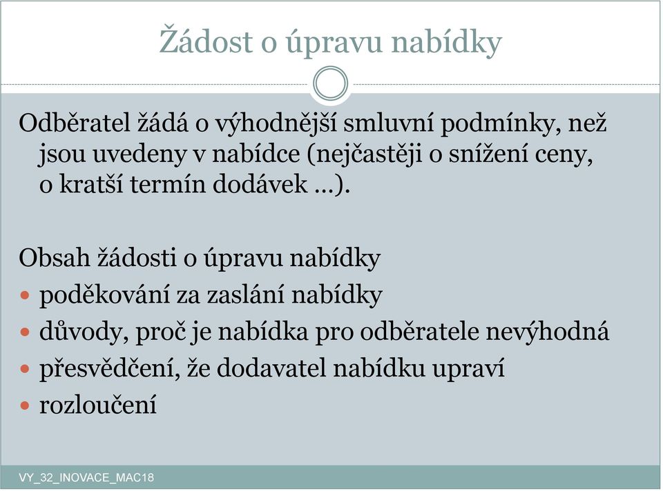 Obsah žádosti o úpravu nabídky poděkování za zaslání nabídky důvody, proč je