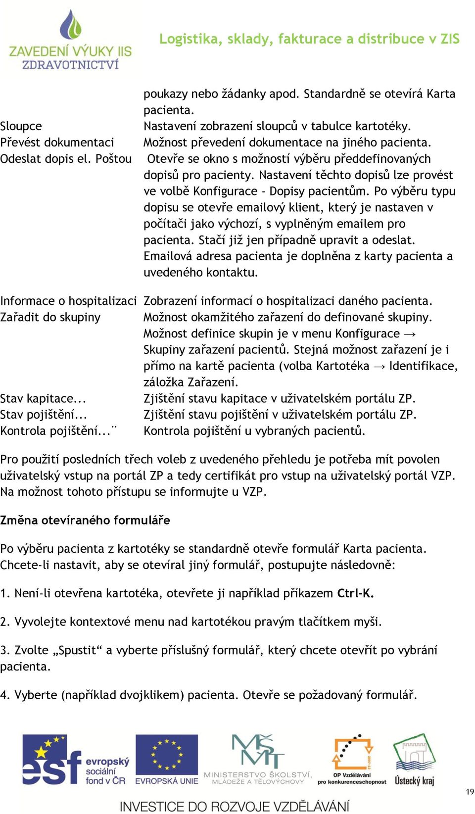 Po výběru typu dopisu se otevře emailový klient, který je nastaven v počítači jako výchozí, s vyplněným emailem pro pacienta. Stačí již jen případně upravit a odeslat.