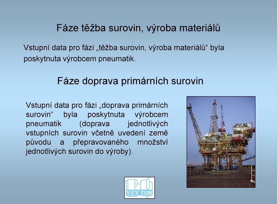 Fáze doprava primárních surovin Vstupní data pro fázi doprava primárních surovin byla