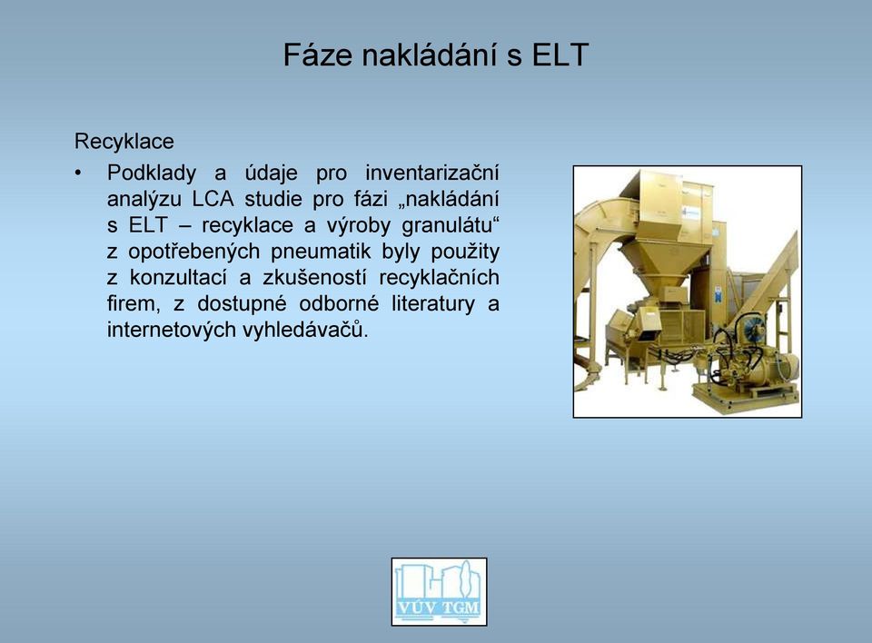 granulátu z opotřebených pneumatik byly použity z konzultací a