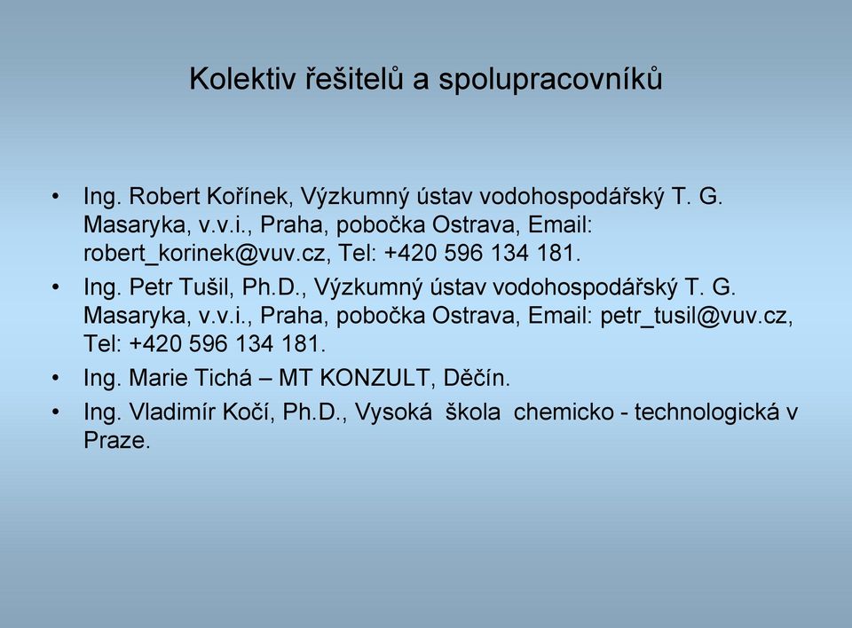 cz, Tel: +420 596 134 181. Ing. Marie Tichá MT KONZULT, Děčín. Ing. Vladimír Kočí, Ph.D., Vysoká škola chemicko - technologická v Praze.