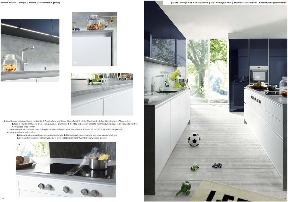 Worktop and support panel 16 mm thick 3. Grip ledge in crystal white like front 4. Integrated hood-system 1. Světelne dno s nastavitelnou intenzitou světla 2. Pracovní deska a bočnice 16 mm 3.