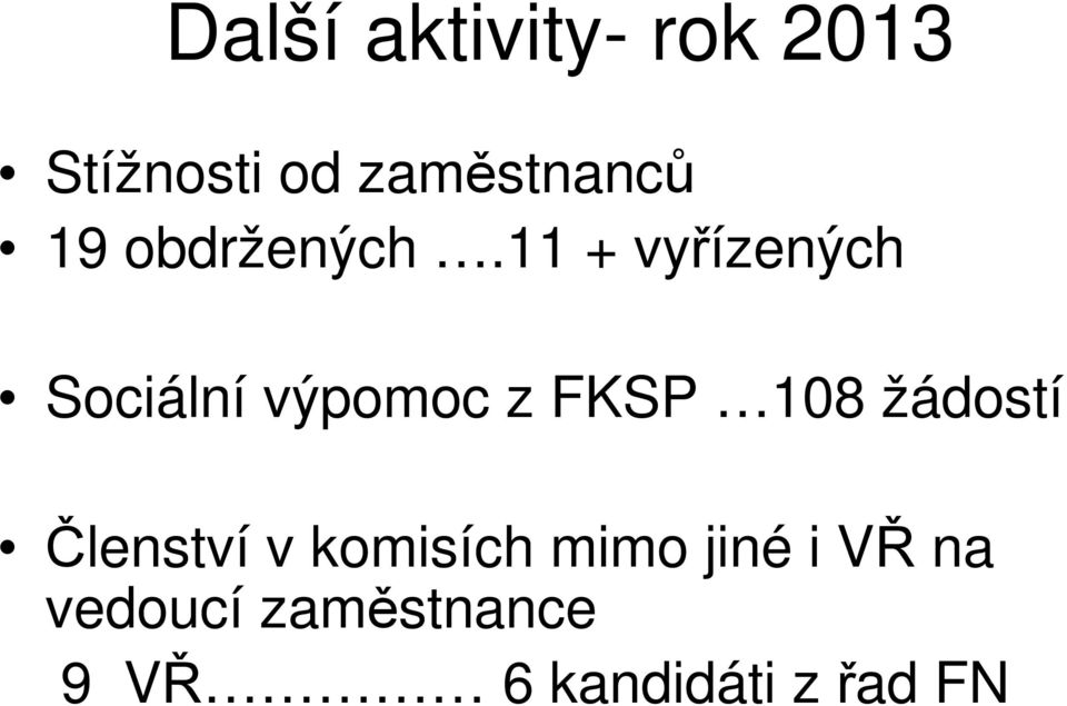 11 + vyřízených Sociální výpomoc z FKSP 108