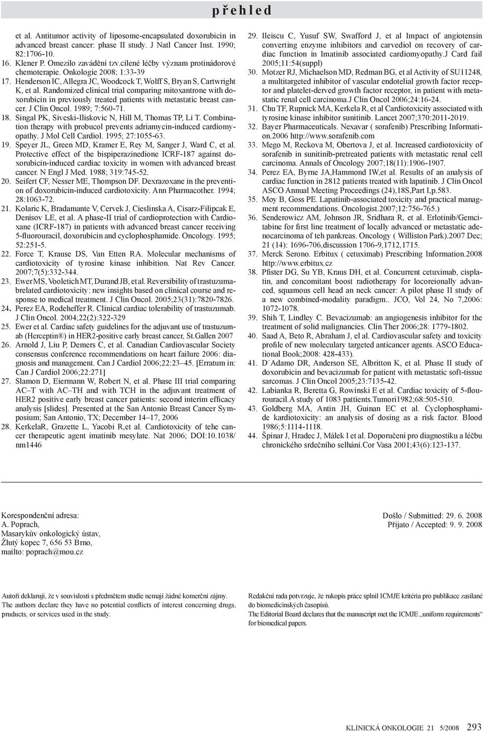 Randomized clinical trial comparing mitoxantrone with doxorubicin in previously treated patients with metastatic breast cancer. J Clin Oncol. 1989; 7:560-71. 18.