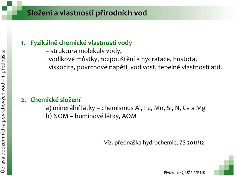 rozpouštění a hydratace, hustota, viskozita, povrchové napětí, vodivost, tepelné