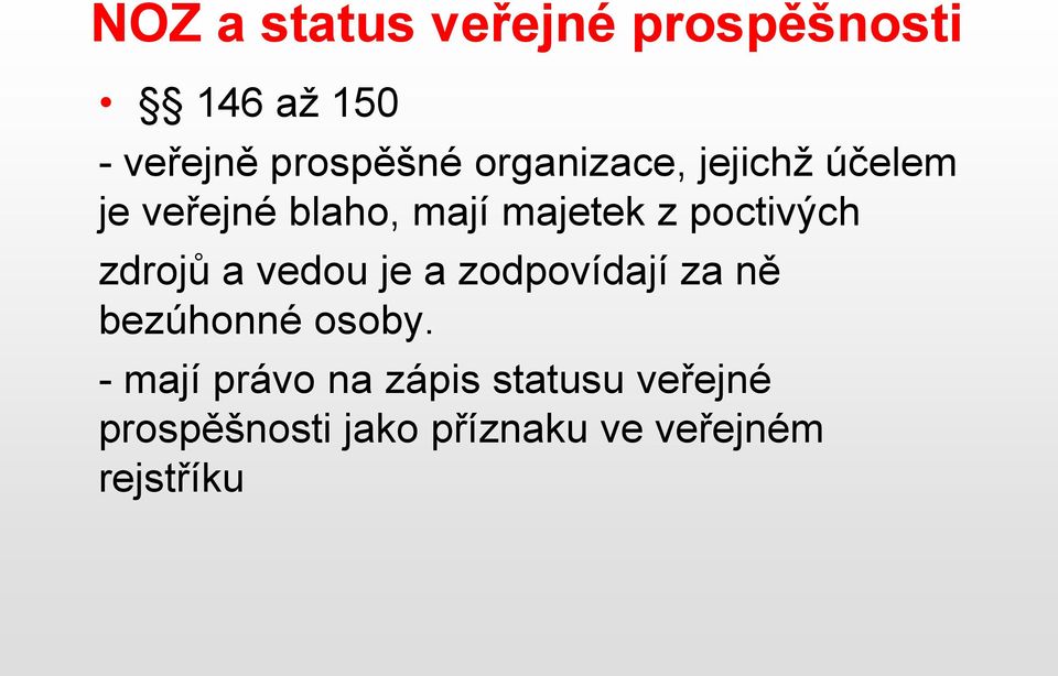 poctivých zdrojů a vedou je a zodpovídají za ně bezúhonné osoby.