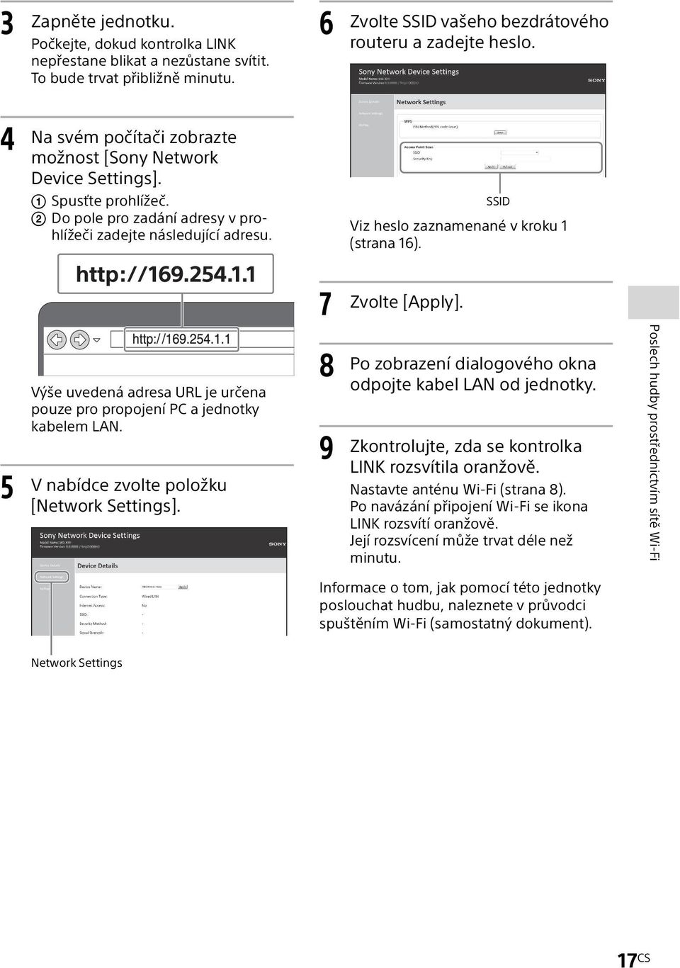 SSID Viz heslo zaznamenané v kroku 1 (strana 16). 7 Zvolte [Apply]. 5 Výše uvedená adresa URL je určena pouze pro propojení PC a jednotky kabelem LAN. V nabídce zvolte položku [Network Settings].