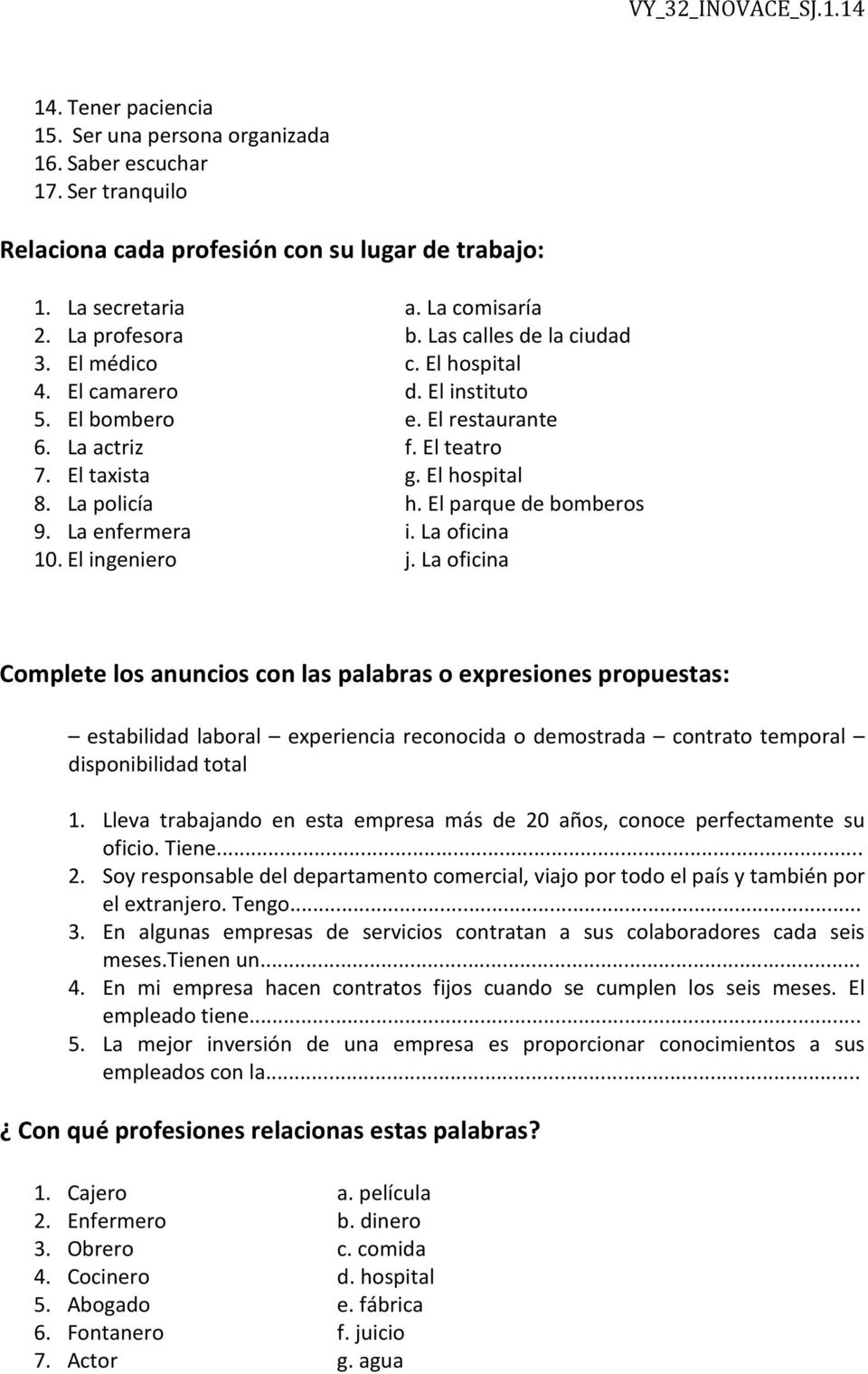 El parque de bomberos 9. La enfermera i. La oficina 10. El ingeniero j.